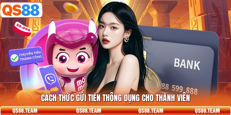 Cách thức gửi tiền thông dụng cho thành viên