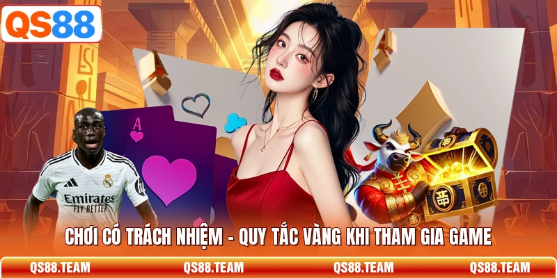 Chơi Có Trách Nhiệm - Quy Tắc Vàng Khi Tham Gia Game