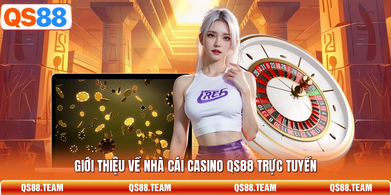 Giới thiệu về nhà cái Casino QS88 trực tuyến