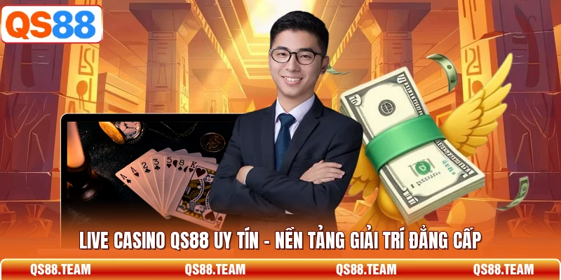 Live Casino QS88 Uy Tín - Nền Tảng Giải Trí Đẳng Cấp