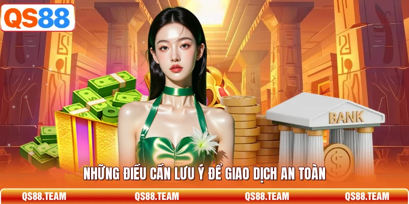Những điều cần lưu ý để giao dịch an toàn