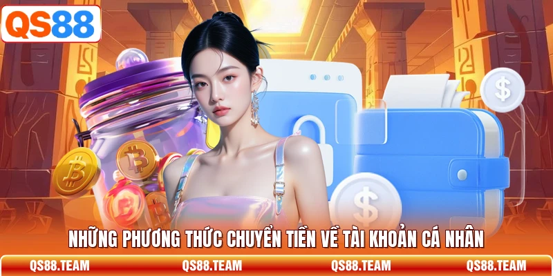 Những phương thức chuyển tiền về tài khoản cá nhân