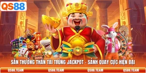 Săn Thưởng Thần Tài Trúng Jackpot - Sảnh Quay Cực Hiện Đại
