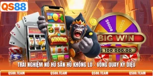 Trải Nghiệm Nổ Hũ Săn Hũ Khổng Lồ - Vòng Quay Kỳ Diệu