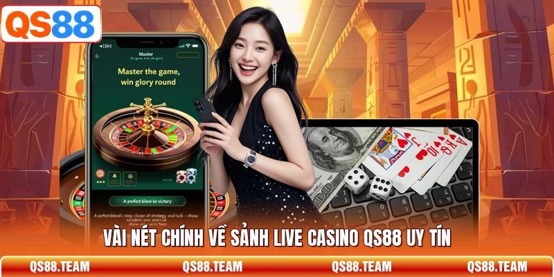 Vài nét chính về sảnh live casino QS88 uy tín