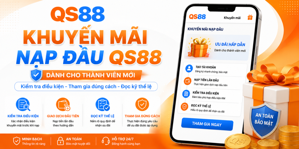 Khuyến Mãi Nạp Đầu QS88 Cho Thành Viên Mới