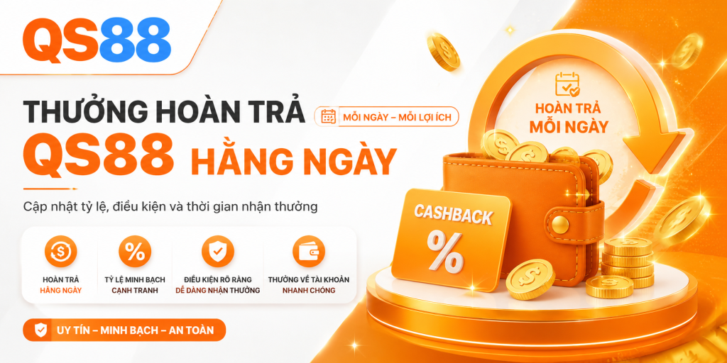 Thưởng hoàn trả QS88 hàng ngày